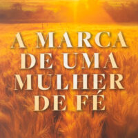 A Marca de Uma Mulher de Fé -  Geyse Lopes