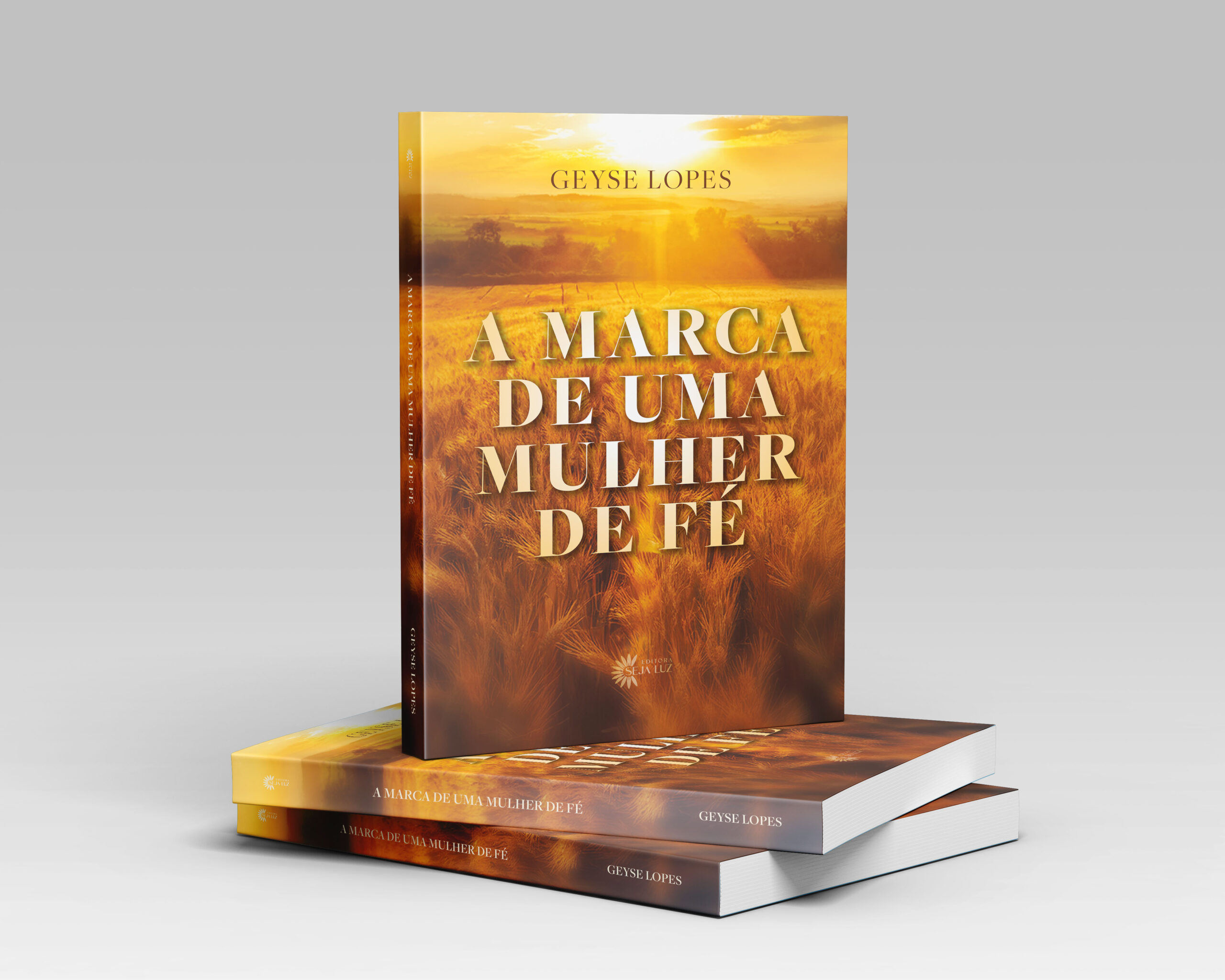 A Marca de Uma Mulher de Fé -  Geyse Lopes