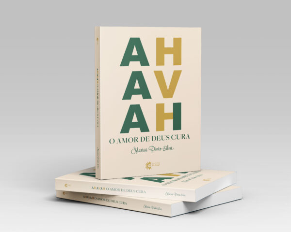 AHAVAH - O Amor de Deus Cura - Marisa Pinto Silva