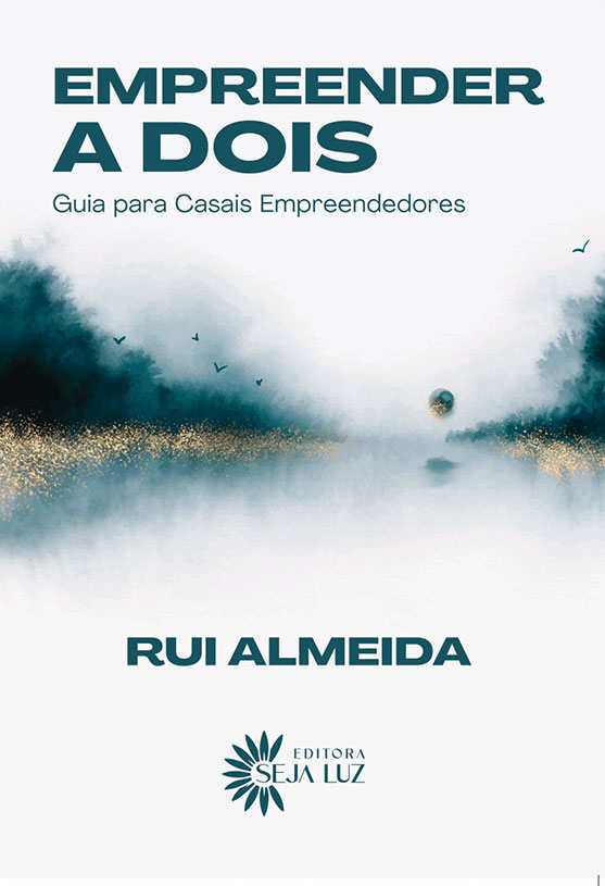 Empreender a Dois - Guia Para Casais Empreendedores - Rui Almeida