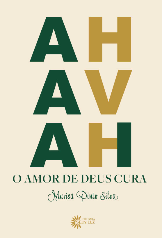 AHAVAH - O Amor de Deus Cura - Marisa Pinto Silva