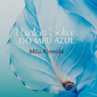 Pétalas Soltas do Meu Azul - Milú Almeida