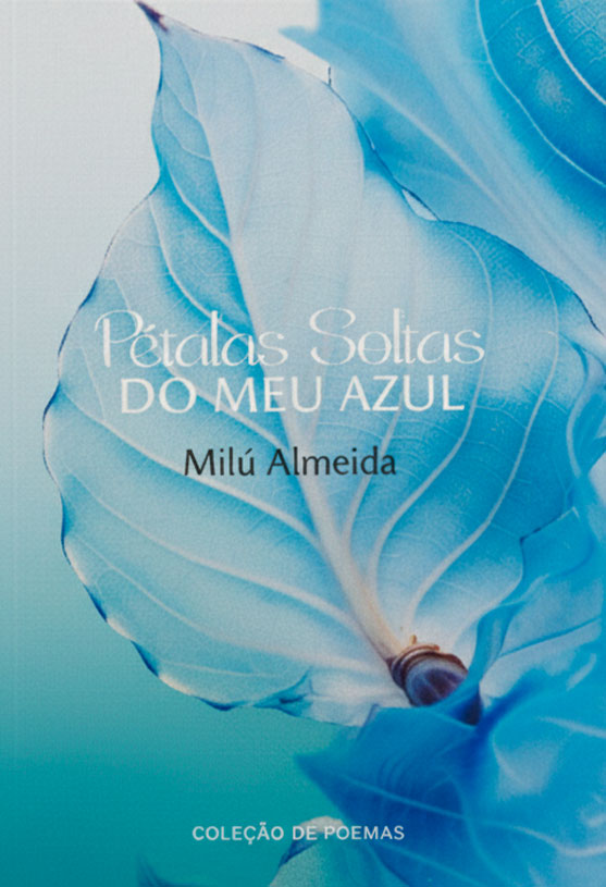 PETALAS-SOLTAS-DO-MEU-AZUL Pétalas Soltas do Meu Azul - Milú Almeida