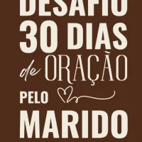 Desafio 30 Dias de Oração pelo Marido