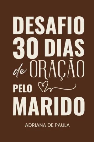 Desafio 30 Dias de Oração pelo Marido
