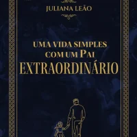uma-vida-simples-com-um-pai-extraordinario Uma Vida Simples com um Pai Extraordinário